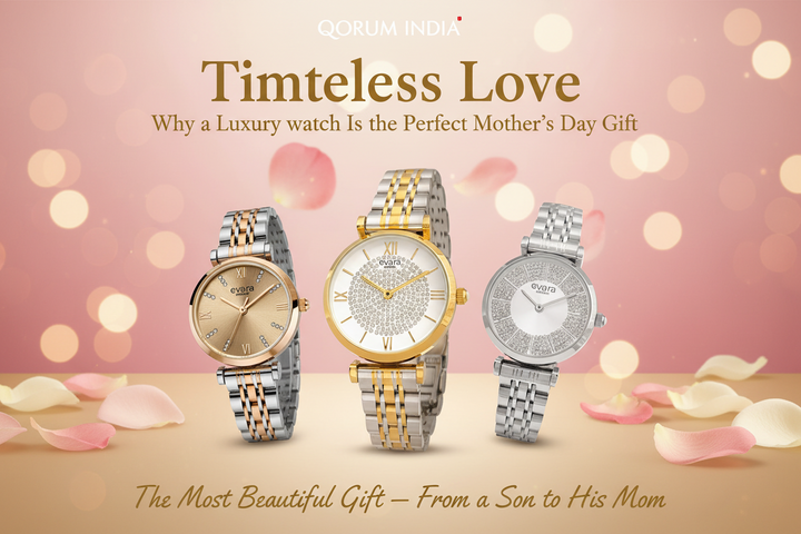 Timeless Love: Why a Luxury Watch Is the Perfect Mother’s Day Gift | Qorum India