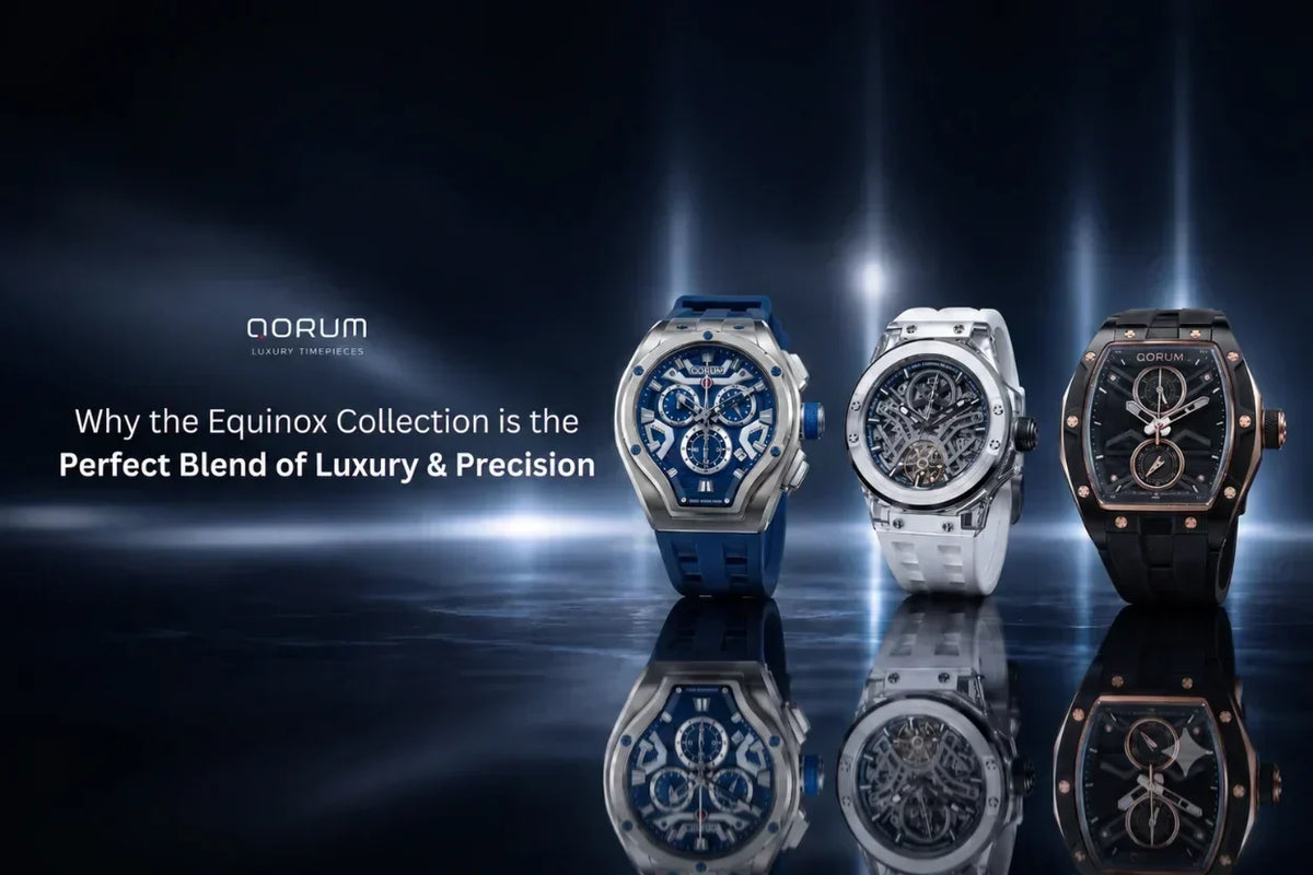 Why the Equinox Collection is the Perfect Blend of Luxury & Precision